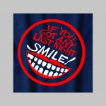 IF YOU GOT ANY LAST NIGHT - SMILE! mikina bez kapuce